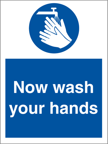 Now wash your hands - Mandatory Signs