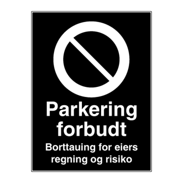 Parkering forbudt skilt - Borttauing for eiers regning og risiko skilt - Privatrettslig parkeringsskilt . Foto.
