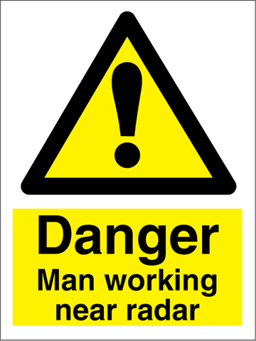 Danger man working near radar - Hazard Signs